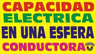 CAPACIDAD ELÉCTRICA EN UNA ESFERA CONDUCTORA CAPACITORES EJERCICIO RESUELTO [upl. by Diva]