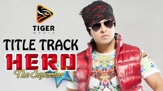 Hero  The Superstar 2014  Title Track HD Video Song  Shakib Khan Apu Biswas Bobby [upl. by Hortense369]