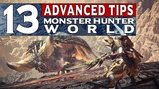 13 Advanced Tips For MONSTER HUNTER WORLD You Need To Know [upl. by Levram]