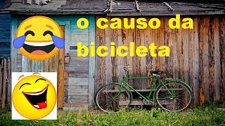 O CAUSO DA BICICLETA HISTORIA MUITO ENGRAÇADA E [upl. by Lepper]