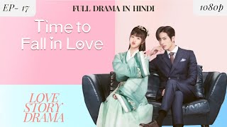 TIME TO FALL IN LOVE  EP  17  Hindi  Drama  Love Story Drama [upl. by Nosnek]