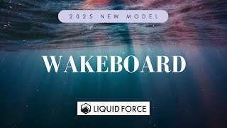 【2025年モデル紹介】Liquid Force ボード ウェイクボード ウェイクサーフィン ボートサーフィン プロ ウォーターアクティビティ [upl. by Tigirb665]