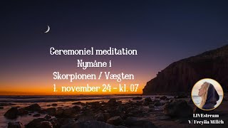 Ceremoniel meditation  Nymåne i SkorpionVægt 1 nov 2024 [upl. by Carboni434]