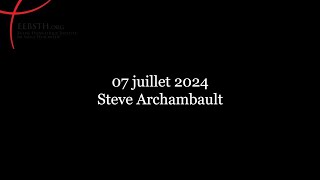 07 Juillet 2024  Steve Archambault [upl. by Aivun]