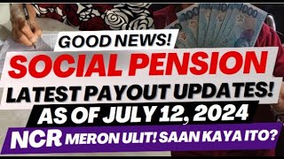 GOOD NEWS SOCIAL PENSION LATEST PAYOUT UPDATES AS OF JULY 12 2024 NCR MERON ULIT SAAN KAYA ITO [upl. by Nahgem]