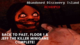 Abandoned Discovery Island REVAMPED Alpha  Back To Past Floor 1 amp Jeff The Killer Minigame [upl. by Lumbard352]