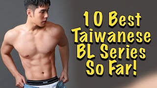 10 Best Taiwanese BL Series So Far  THAI BL [upl. by Enavi]