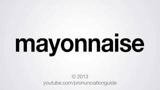 How to Pronounce Mayonnaise [upl. by Eirlav]