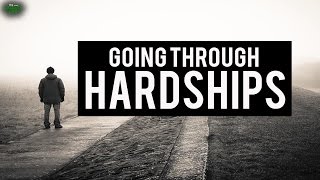 Going Through Hardships In Life [upl. by Kip]