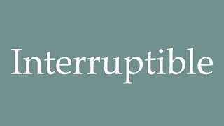 How to Pronounce Interruptible Correctly in French [upl. by Adnirb]