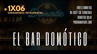 Bar Domotico 1x06 Cerraduras Electrónicas [upl. by Lenej99]