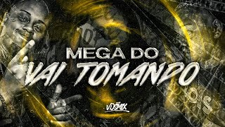 MEGA DO VAI TOMANDO  DJ VDS Mix [upl. by Calvo]