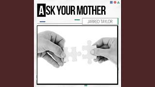 Ask Your Mother [upl. by Owain]