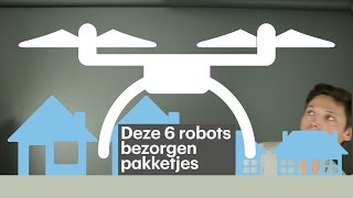 Deze 6 robots bezorgen pakketjes [upl. by Giesecke833]