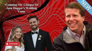 Big Breaking News‘Counting On’ Glimpse Of Jana Duggar’s Wedding Venue [upl. by Rustin]