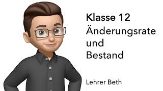 Änderungsrate und Bestand  Klasse 12  Analysis  Lehrer Beth [upl. by Eineg]