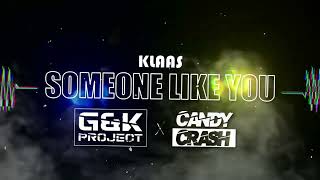 Klaas  Someone Like You GampK Project x CandyCrash Remix [upl. by Namzzaj617]