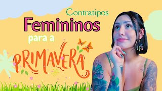 OS MELHORES CONTRATIPOS FEMININOS PARA A PRIMAVERA [upl. by Woo249]