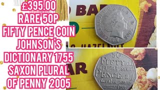 RARE 50p FIFTY PENCE COIN  JOHNSONS DICTIONARY 1755 SAXON PLURAL OF PENNY 2005 WORTH £39500 [upl. by Asilrahc]