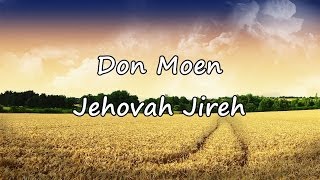 Don Moen  Jehovah Jireh with lyrics [upl. by Atniuq]