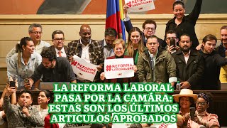 La reforma laboral pasa por la Camára estas son los últimos articulos aprobados [upl. by Frankie]