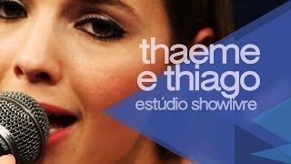 quotAi que dóquot  Thaeme amp Thiago no Estúdio Showlivre 2014 [upl. by Sion]