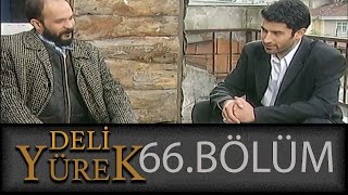 Deli Yürek 66Bölüm Tek Part İzle HD [upl. by Ahseinet399]