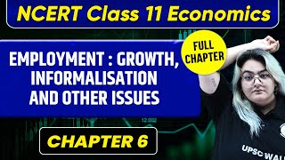 Employment  Growth Informalisation and other Issues CHAPTER  Class 11 Economics Chapter 6  UPSC [upl. by Kcirted266]