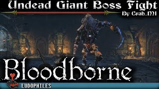 Bloodborne  Hintertomb Chalice Dungeon Layer 2  Undead Giant Boss Fight NG [upl. by Cousins]