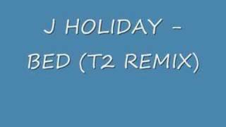 J HOLIDAY  BED T2 REMIX [upl. by Ralaigh847]