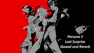 Persona 5 Last Surprise Slowed and Reverb [upl. by Cardew]