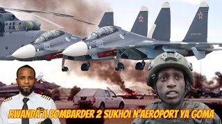 RWANDA A BOMBARDER AEROPORT YA GOMA EPANZI 2 SUKHOI YA SIKA amp TEMOIGNAGE YA SOLDAT RWANDAIS BAKANGI [upl. by Aynos]