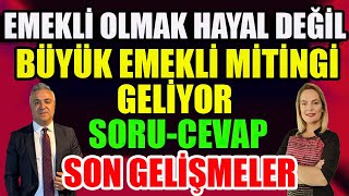 Emekli Olmak Hayal Değil Büyük Emekli Mitingi Geliyor SoruCevap [upl. by Osterhus289]