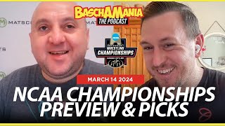 2024 NCAA Championships Preview amp Picks with Basch amp The Brain  BASCHAMANIA 227 [upl. by Alicsirp]