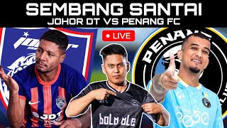 JOHOR DT VS PENANG FC  WATCHALONG SEMBANG SANTAI LIVE [upl. by Ahsien]