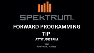 FORWARD PROGRAMMING TIP ATTITUDE TRIM MADE EASY SAFE SELECT LEVEL FLIGHT SPEKTRUM AS3X SAFE EFLITE [upl. by Nuri103]