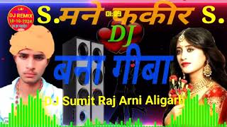 Fakeer Bana Giba DJ Sumit Raj Arni Aligarh Uttar Pradesh फकीर बना गीबा डीजे सुमित राज अर्नी अलीगढ [upl. by Nwahsuq]