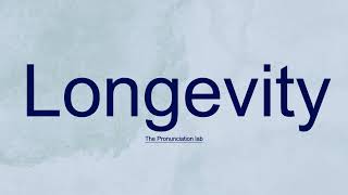 Longevity Pronunciation How to Pronounce Longevity [upl. by Eimmit981]