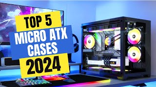 Best Micro ATX Cases 2024  Which Micro ATX Case Should You Buy in 2024 [upl. by Ck]