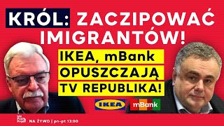 Król zaczipować imigrantów IKEA mBank opuszczają TV Republika  IPP [upl. by Stalder]