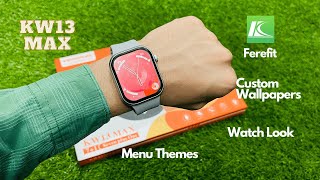 KW13 Max Smart Watch 7  1 Watch  Ferefit  Watch Look Customer Wallpapers Menu Themes Features [upl. by Orville376]