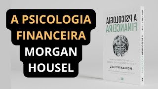 Leitura  A Psicologia Financeira Morgan Housel  Introdução [upl. by Nairdna766]