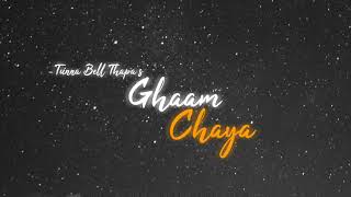 Gham Chaya  Tunna Bell Thapa  Lyrics Video [upl. by Woolley124]