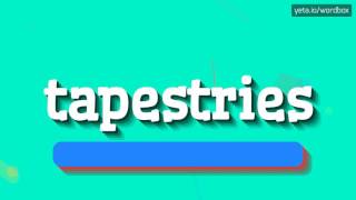 TAPESTRIES  HOW TO PRONOUNCE IT [upl. by Waddell]