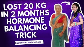 Lose 20 KGs in 2 Months  Hormone Balancing Trick [upl. by Yarezed879]