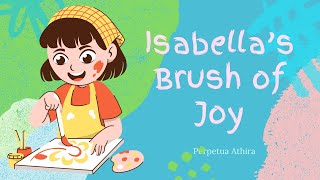 Isabellas Brush Of Joy  Finding Joy in Your Passions  Do What Makes You Happy [upl. by Yacano]