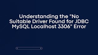 Understanding the quotNo Suitable Driver Found for JDBC MySQL Localhost 3306quot Error [upl. by Zita]