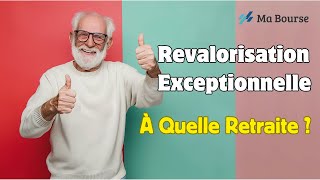 À quel niveau de retraite avezvous droit à la revalorisation exceptionnelle [upl. by Erelia]