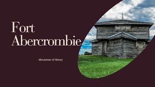 Fort Abercrombie A Testament to American Resilience [upl. by Ggerk]