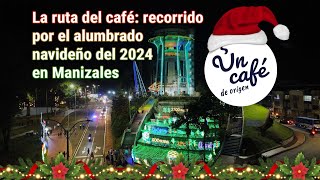 Alumbrado navideño de Manizales en 2024 claves para seguir la ruta cafetera en Un Café de origen [upl. by Vasiliki]